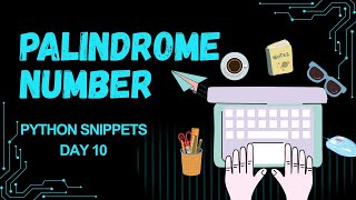 Day 10 | Palindrome Number in Python | Step by Step Logic |Python Snippets Series|College Practicals