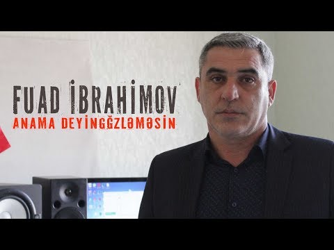 Fuad İbrahimov - Anama Deyin Gozlemesin ( 2018 Audio )