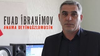 Fuad İbrahimov - Anama Deyin Gozlemesin ( 2018  ) Resimi