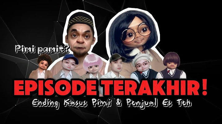 PART 10 (ENDING) - KASUS PIMI & PENJUAL ES TEH 🥹