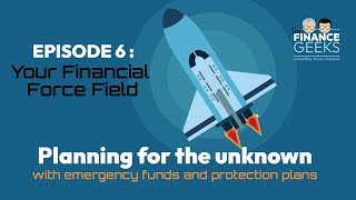 Episode 006: Your Financial Force Field - Plan for the unknown and protect yourself