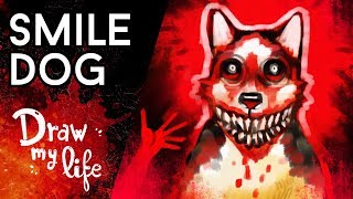 SMILE DOG Y SU EXTRAÑA HISTORIA | Creepypasta |  Draw My Life