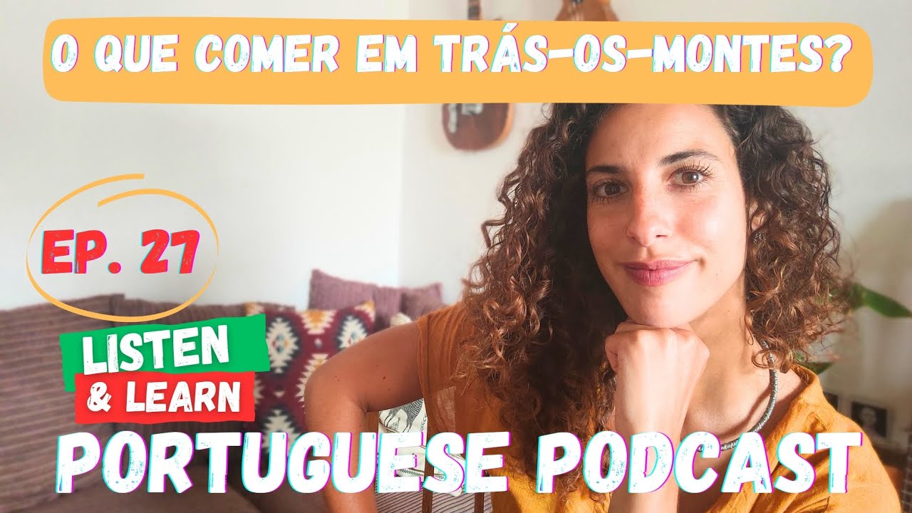 Ep. 27 - O que comer em Trás-os-Montes? | Listen & Learn Podcast |