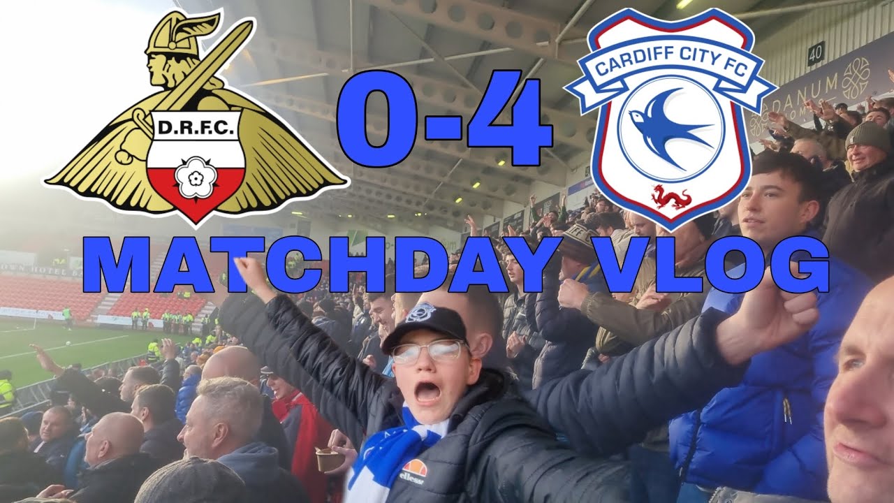 Lawlor Solo Goal And Limbs As Cardiff Smash Donny! Doncaster Rovers 0-4 Cardiff City Matchday Vlog!