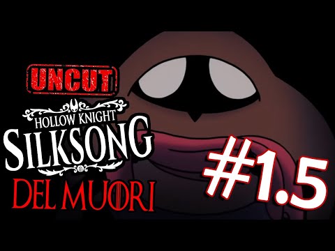 SILKSONG DEL MUORI UNCUT #1.5 - STO PEZZO MI SON SCORDATO DI CARICARLOH EHM