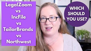 LegalZoom vs IncFile vs TailorBrands vs Northwest  who should you use to form your LLC?