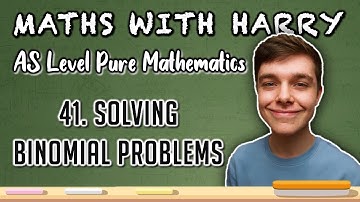 Solving Binomial Problems (Lesson 41) | AS Level Pure Maths | MathsWithHarry