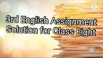 3rd English Assignment solution for class Eight
