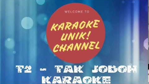 T2 - Tak Jodoh Cover Karaoke + Lirik