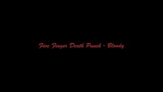Five Finger Death Punch - Bloody[Lyrics/Lyric Video]