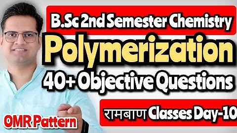 B.Sc 2nd Semester Objective Questions!Polymerization!Day-10#bedkdian #bsc2ndsemester