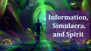 Information, Simulacra, and Spirit