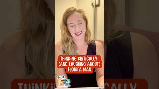 Thinking critically about Florida man. But mostly laughing 😆