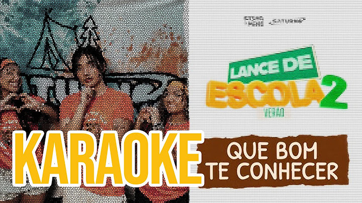 LANCE DE ESCOLA VERÃO 04 - Que bom te conhecer KARAOKE