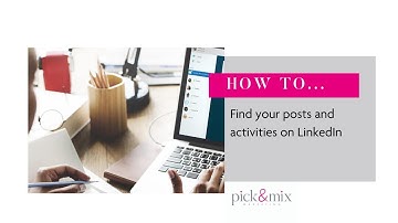 Find your posts and activities on LinkedIn | Pick & Mix Marketing