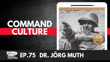 Mission Command: Command Culture with Jörg Muth - Pt 1 of 2
