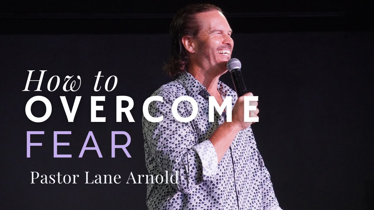 How to Overcome Fear | By Faith | Pastor Lane Arnold - Faith City ...