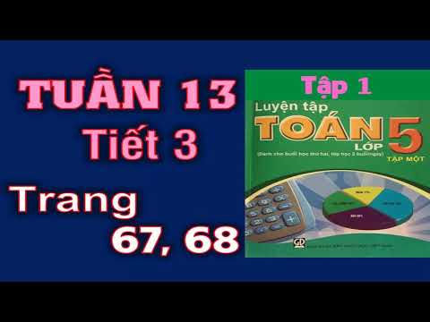 Video Luyện Toán 5 Tuần 13 - Tiết 3 Trang 67+68 - youtube