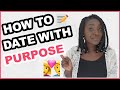 5 STEPS TO DATING WITH PURPOSE | Christian Dating Advice for Singles