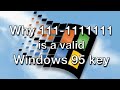 Why 111-1111111 is a valid Windows 95 key