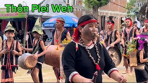 Đội cồng chiêng Thôn Plei Weh xã Ia Chim TP Kon Tum 2024