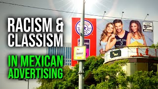The WHITEWASHING of Advertising in Mexico