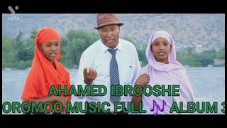 Ahamed Ibrooshe Oromoo Music Full Album 3