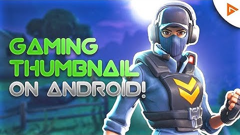 How To Make GAMING Thumbnail ON ANDROID!