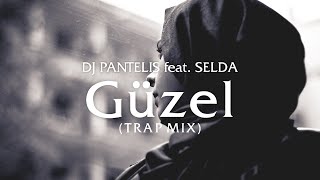 DJ Pantelis feat. Selda - Güzel (The Trap Mix)