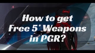 How To Get Free 5 Star Weapons Beginners Guide Punishing Gray Raven