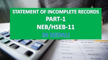 INCOMPLETE RECORDS/AFFAIRS/ACCOUNT/NEB/HSEB/CLASS 11