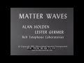 MATTER WAVES & PHYSICS  BELL LABS FILM w/ ALAN HOLDEN & LESTER GERMER  SCIENCE EXPERIMENTS 19534