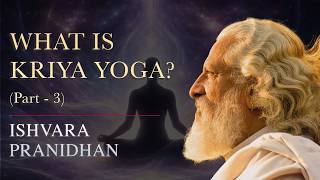 What is Kriya Yoga? | Part 3 | Ishvara Pranidhan