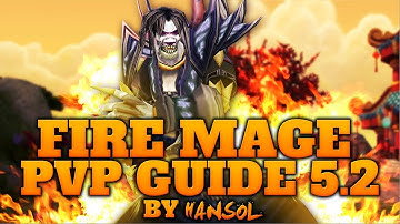Fire Mage PvP Guide MoP ft. Hansol [5.2-5.4.8]