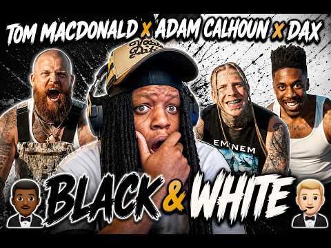 TOM MACDONALD x ADAM CALHOUN x DAX [BLACK &  WHITE] REACTION VIDEO