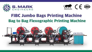 BIG BAG / FIBC JUMBO BAGS PRINTING MACHINE | S MARK ENGINEERS