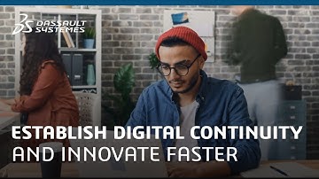 Establish Digital Continuity and Innovate Faster - Dassault Systèmes