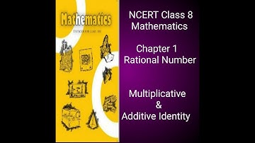 NCERT Class 8th |Maths Chapter 1|Rational Numbers|Additive & Multiplicative Identity