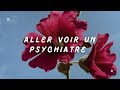 Aller voir un psychiatre mon exprience