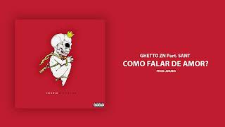 04 - Ghetto ZN - Como falar de amor? Part. Sant (Prod. Anubis)