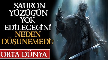 SAURON YÜZÜĞÜN YOK EDİLECEĞİNİ NEDEN DÜŞÜNEMEDİ? Soru - Cevap | Orta Dünya| Yüzüklerin Efendisi