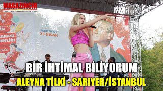 Aleyna Tilki - Bir İhtimal Biliyorum - Sarıyer Lifepark