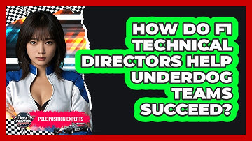 How Do F1 Technical Directors Help Underdog Teams Succeed? - Pole Position Experts