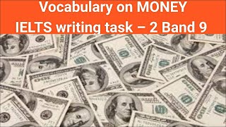 Vocabulary on MONEYIELTS writing task – 2 band 9 vocabulary