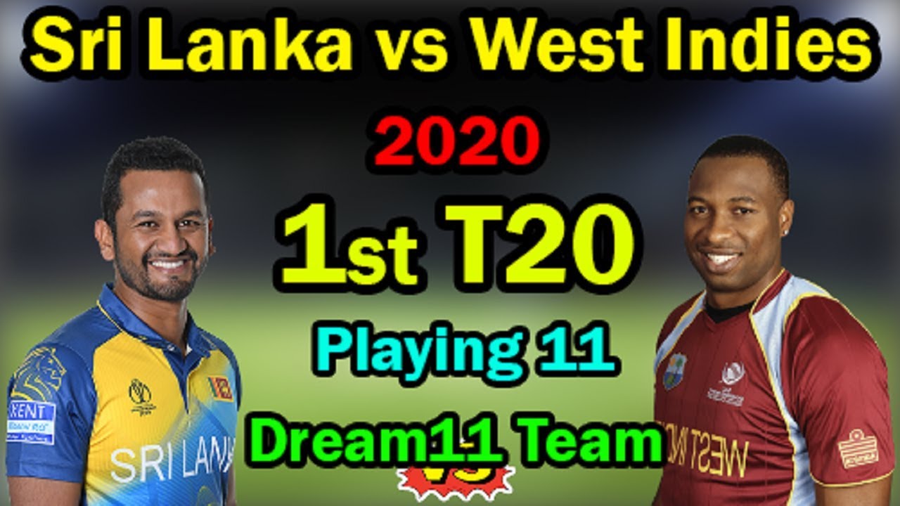 Sri Lanka vs West Indies 1st T20 Match 2020 Playing 11 | SL vs WI 1st T20 2020 | Dream 11 Team ...