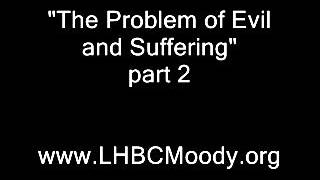 Problem of Evil and Suffering part 2