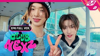 [CLUB NEXZ] Ep.6 (Full Ver.) | 클럽 넥스지 (ENG/JPN)