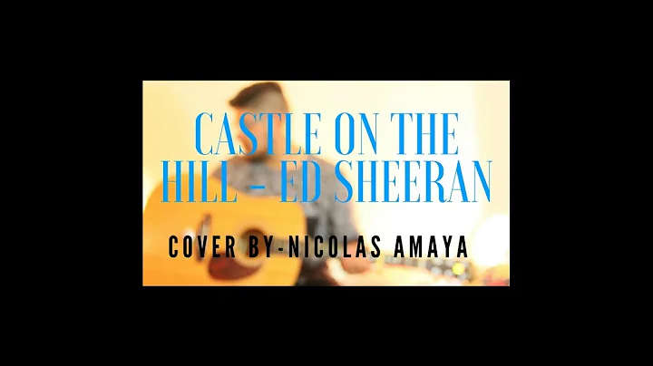 Ed Sheeran - Castle on the Hill (Cover By Nicolas ...