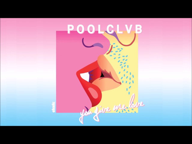 POOLCLVB - You Give Me Love