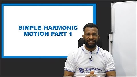 SIMPLE HARMONIC MOTION | PHYSICS | EXAMGUIDE | LEARNING HUB | ZIGMATECH CONSULT LIMITED | EXAM GUIDE